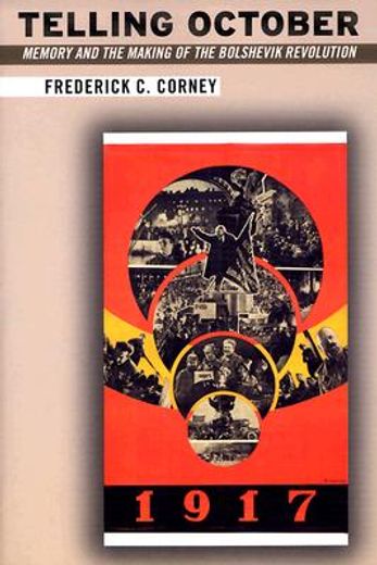 telling october,memory and the making of the bolshevik revolution