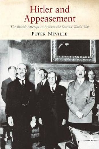hitler and appeasement,the british attempt to prevent the second world war