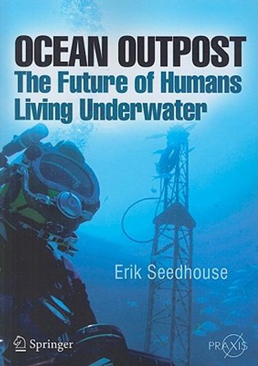 ocean outpost,the future of humans living underwater (en Inglés)