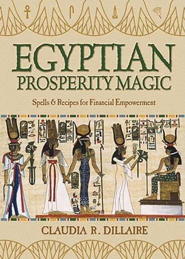 egyptian prosperity magic,spells & recipes for financial empowerment (en Inglés)