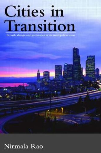 cities in transition,growth, change and governance in six metropolitan areas