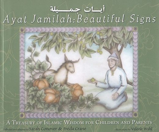 ayay jamilah: beautiful signs,a treasury of islamic wisdom for children and parents