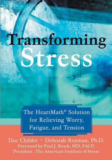 transforming stress,the heartmath solution for relieving worry, fatigue, and tension