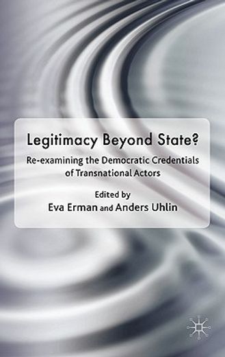 legitimacy beyond the state?,re-examining the democratic credentials of transnational actors