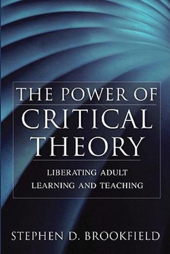 the power of critical theory,liberating adult learning and teaching (in English)