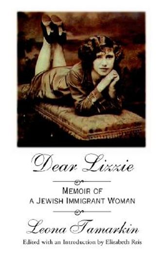 dear lizzie,memoir of a jewish immigrant woman (en Inglés)