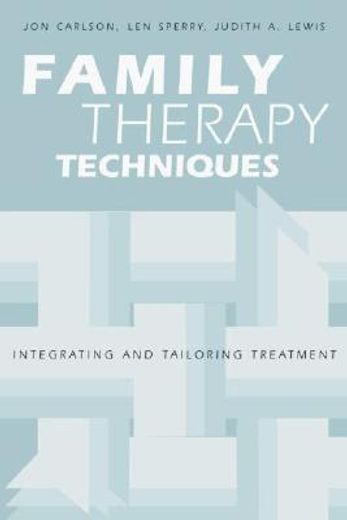 family therapy techniques,integrating and tailoring treatment