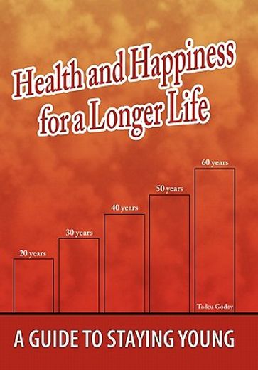health and happiness for a longer life,a guide to staying young