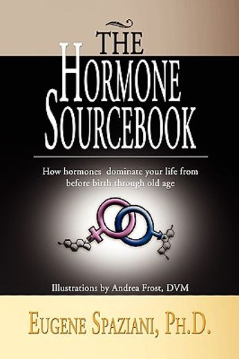 the hormone sourc,how hormones dominate your life from before birth through old age