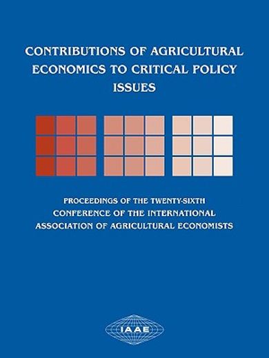 contributions of agricultural economics to critical policy issues,proceedings of the twenty-sixth conference of the international association of agricultural economis