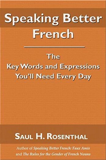 speaking better french,the key words and expressions that you´ll need every day
