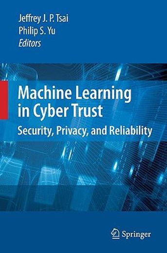 machine learning in cyber trust: security, privacy, and reliability