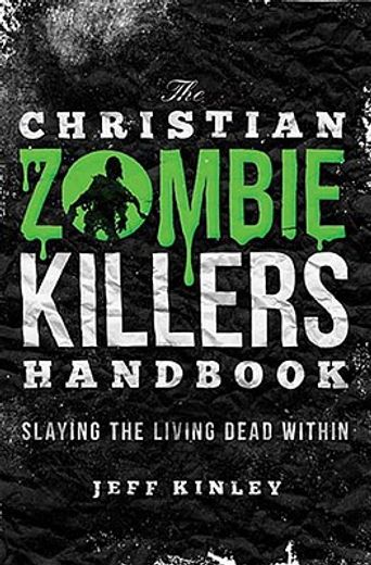 the christian zombie killers handbook,slaying the living dead within
