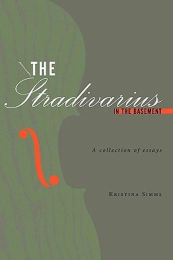the stradivarius in the basement,a collection of essays