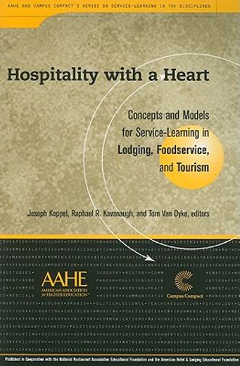 hospitality with a heart,concepts and models in service-learning in lodging, foodservice, and tourism