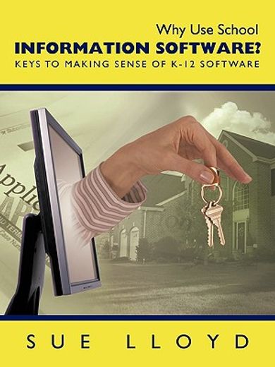 why use school information software?,keys to making sense of k-12 software