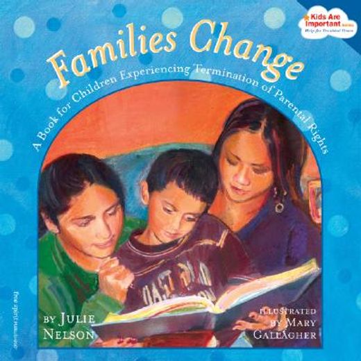 families change,a book for children experiencing termination of parental rights
