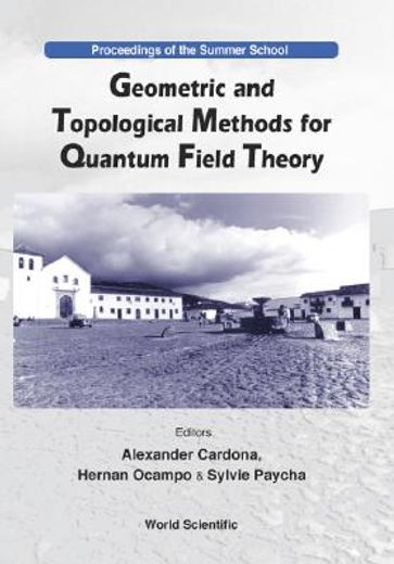 Geometric and Topological Methods for Quantum Field Theory - Proceedings of the Summer School (en Inglés)