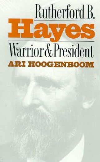 rutherford b. hayes,warrior and president