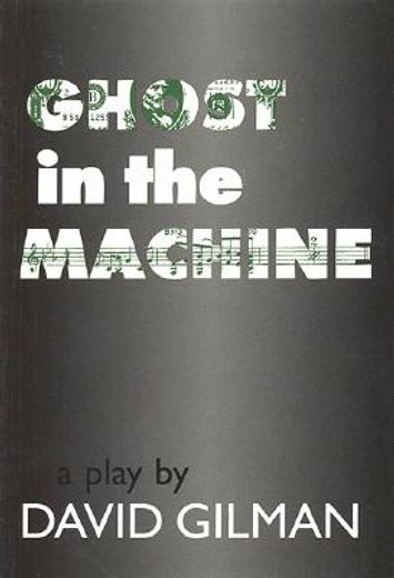 ghost in the machine,a play