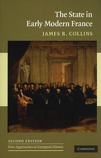 The State in Early Modern France (New Approaches to European History) (en Inglés)
