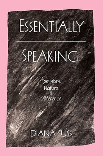 essentially speaking,feminism, nature and difference