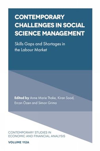 Contemporary Challenges in Social Science Management: Skills Gaps and Shortages in the Labour Market (Contemporary Studies in Economic and Financial Analysis, V112, Part a) (en Inglés)