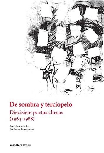 De sombra y terciopelo. Diecisiete poetas checas (1963-1988) (en Bilingüe)