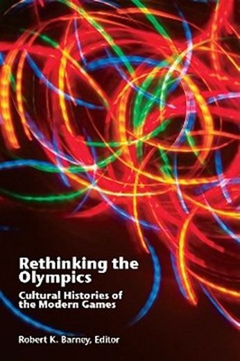 Rethinking the Olympics: Cultural Histories of the Modern Games (in English)