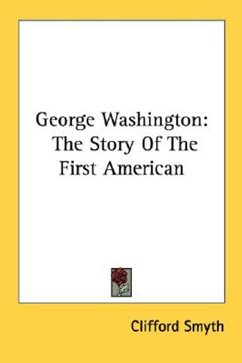 george washington,the story of the first american