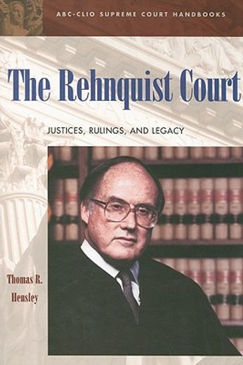 the rehnquist court,justices, rulings, and legacy
