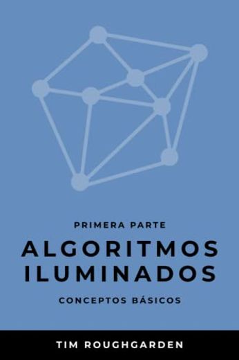 Algoritmos Iluminados (Primera Parte) (in Spanish)