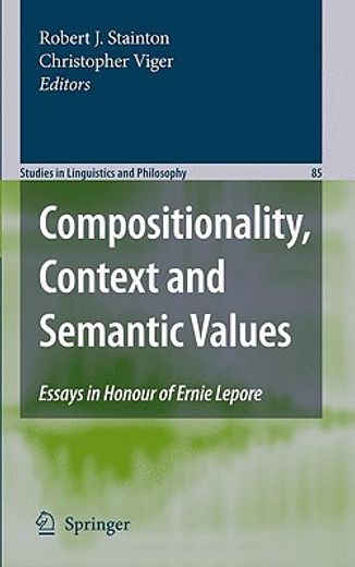 compositionality, context and semantic values,essays in honour of ernie lepore