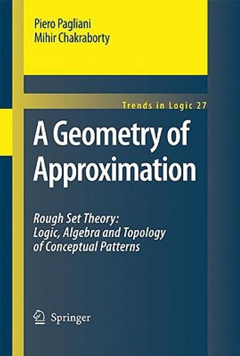 a geometry of approximation,rough set theory: logic, algebra and topology of conceptual patterns