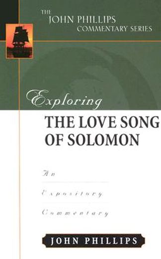 exploring the love song of solomon,an expository commentary