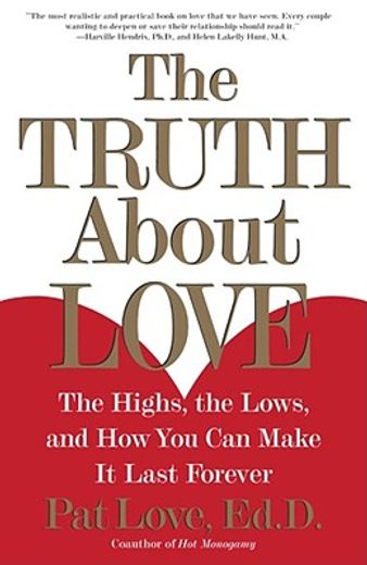 the truth about love,the highs, the lows, and how you can make it last forever (en Inglés)