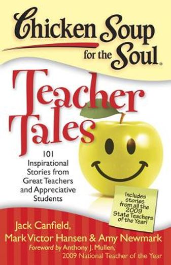 chicken soup for the soul teacher tales,101 inspirational stories from great teachers and appreciative students