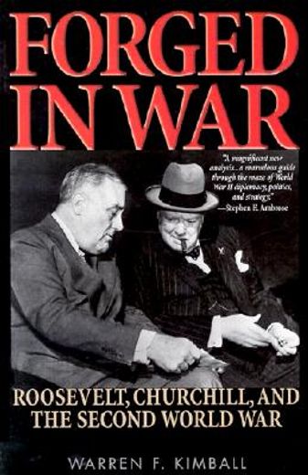 forged in war,roosevelt, churchill, and the second world war