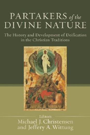 partakers of the divine nature,the history and development of deification in the christian traditions (in English)