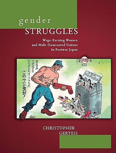 gender struggles,wage-earning women and male-dominated unions in postwar japan