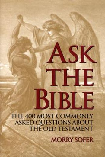 Ask the Bible: The 400 Most Commonly Asked Questions about the Old Testament (in English)