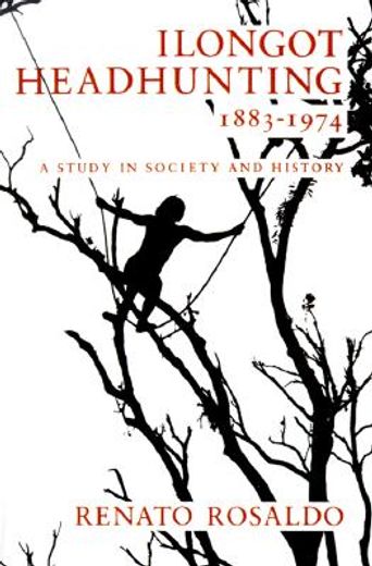 ilongot headhunting, 1883-1974,a study in society and history