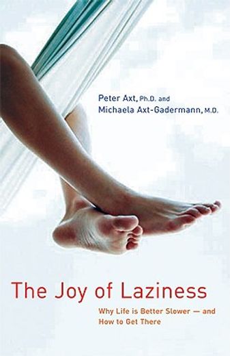 the joy of laziness,why life is better slower, and how to get there (en Inglés)