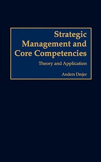 strategic management and core competencies,theory and application