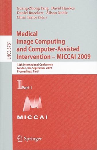medical image computing and computer-assisted intervention-miccai2009,12th international conference, london, uk, september 20-24, 2009, proceedings