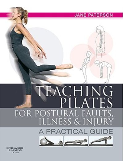 teaching pilates for postural faults, illness and injury,a practical guide
