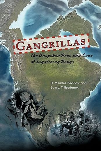 gangrillas,the unspoken pros and cons of legalizing drugs
