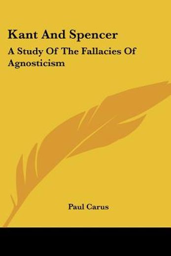 kant and spencer,a study of the fallacies of agnosticism