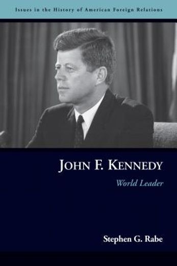 john f. kennedy,world leader