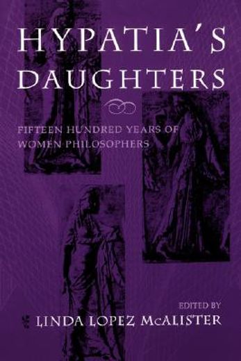 hypatia´s daughters,fifteen hundred years of women philosophers